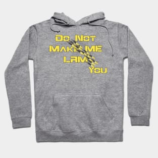 Do Not Make Me LRM You Hoodie